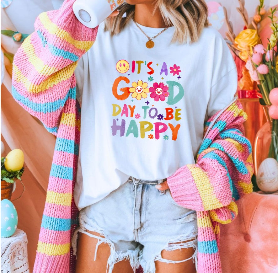 It's A Good Day To Be Happy Tee