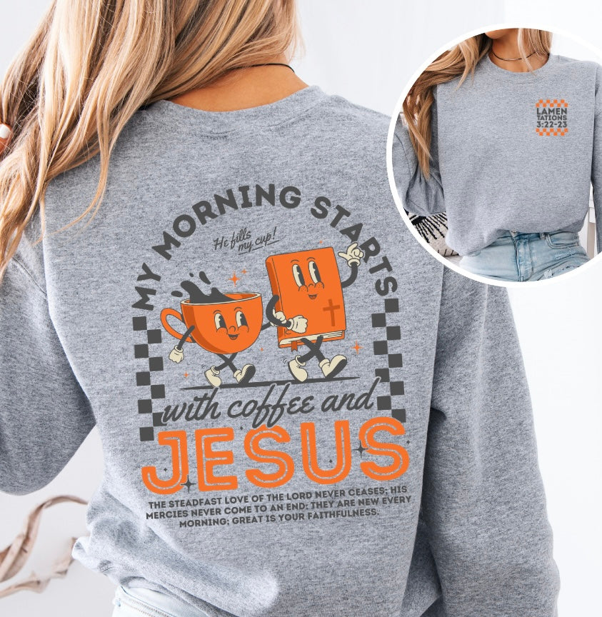 My Morning Starts With Coffee & Jesus Crewneck
