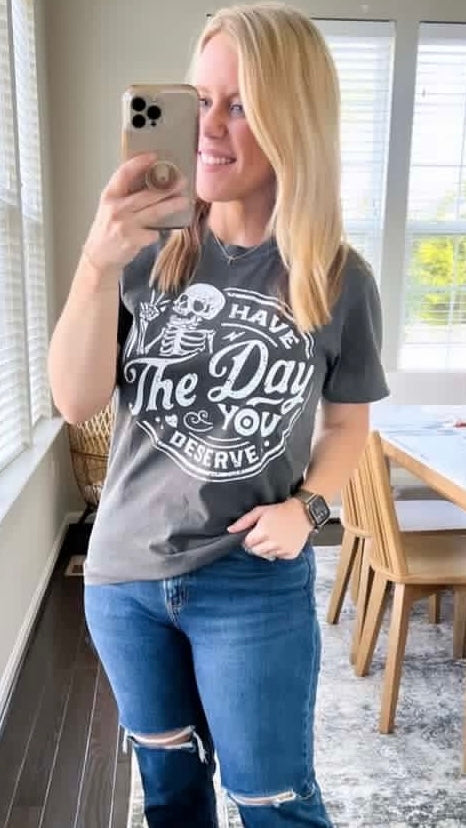 Have The Day You Deserve Tee