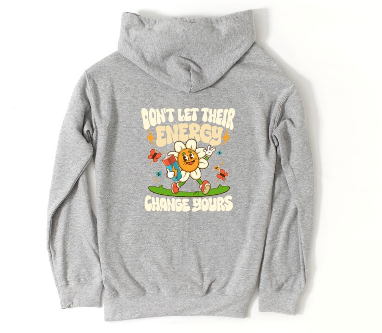 Don't Let Their Energy Change Yours Full-Zip Hoodie