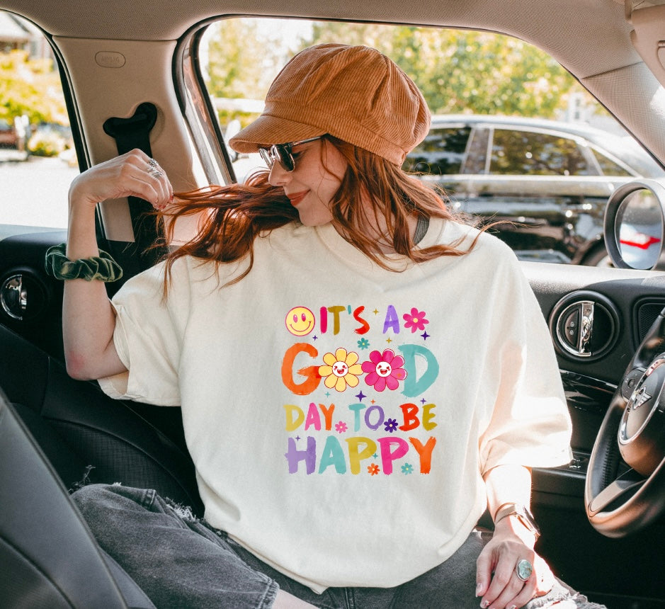 It's A Good Day To Be Happy Tee