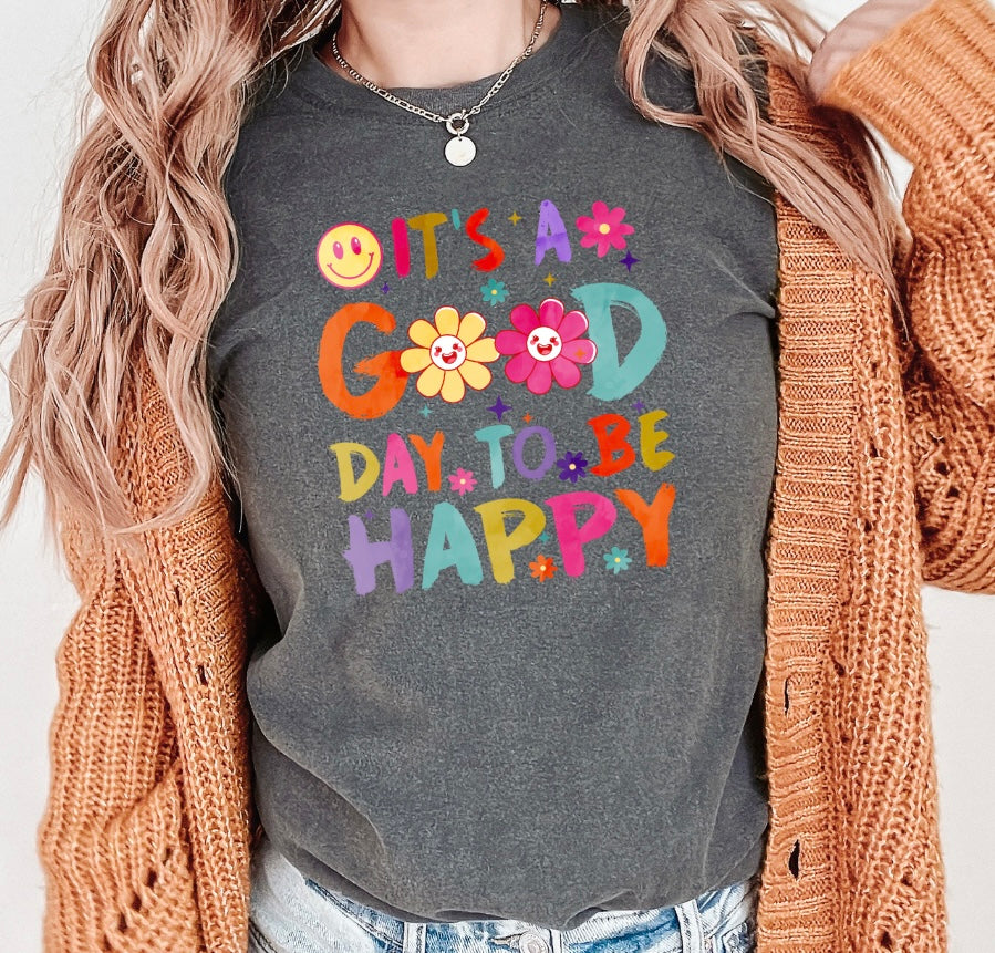 It's A Good Day To Be Happy Tee