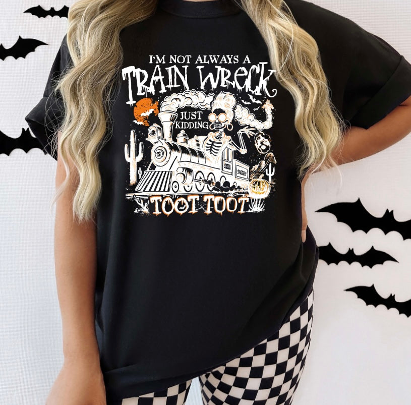 I'm Not Always A Train Wreck Tee