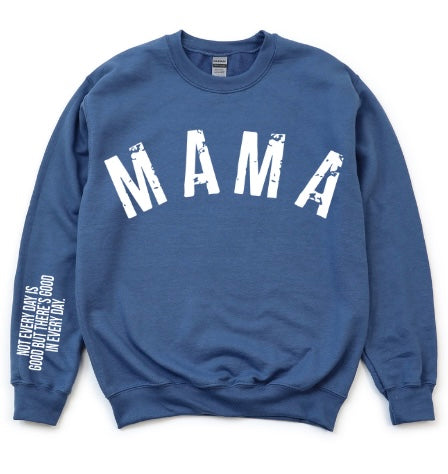 MAMA - Not Every Day Is Good But There's Good In Every Day Crewneck