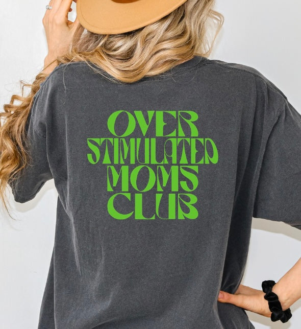 Over Stimulated Moms Club  Tee
