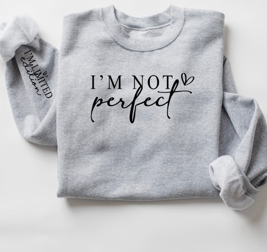 I'm Not Perfect... I'm Limited Edition Crewneck