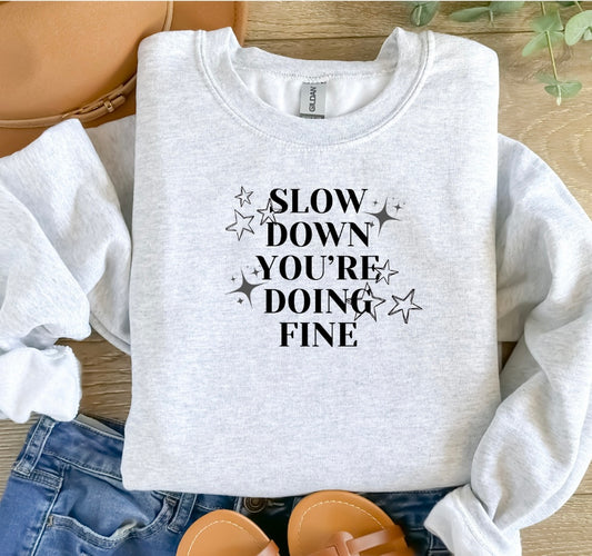 Slow Down You're Doing Fine Crewneck