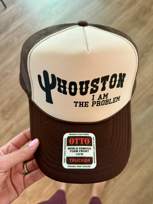 Houston I Am The Problem Trucker Hat
