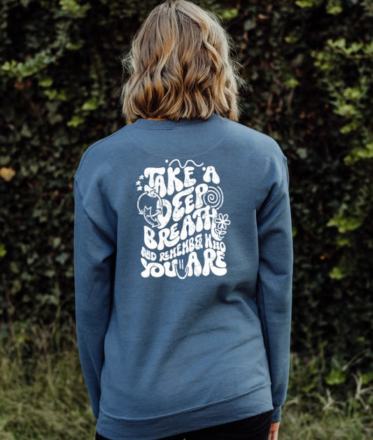 Take A Deep Breath and Remember Who You Are Crewneck