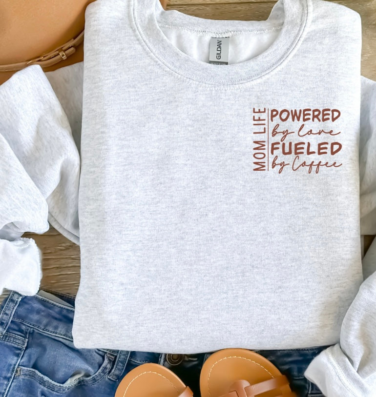 Mom Life - POWERED by love FUELED by coffee Crewneck
