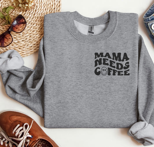 Mama Needs Coffee Crewneck