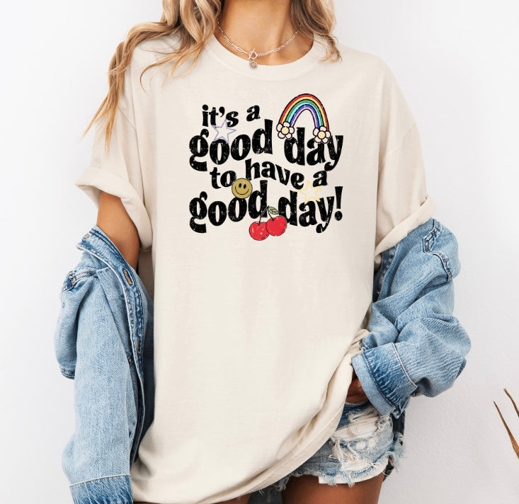 It's A Good Day To Have A Good Day Tee