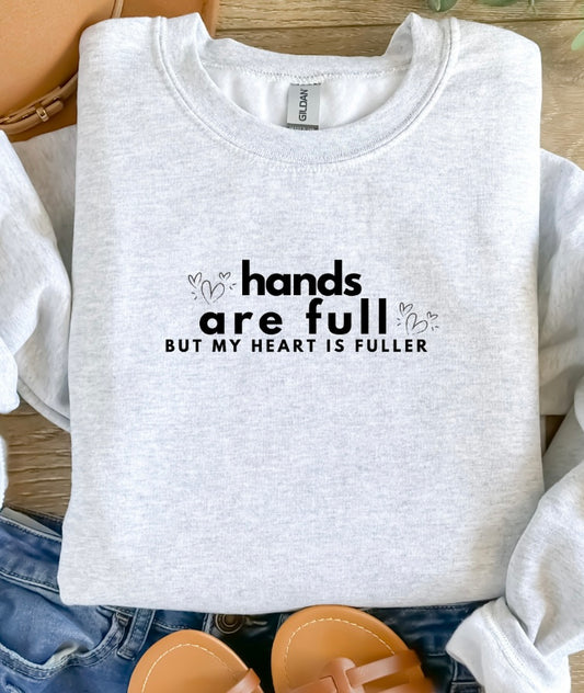 Hands Are Full But My Heart Is Fuller Crewneck