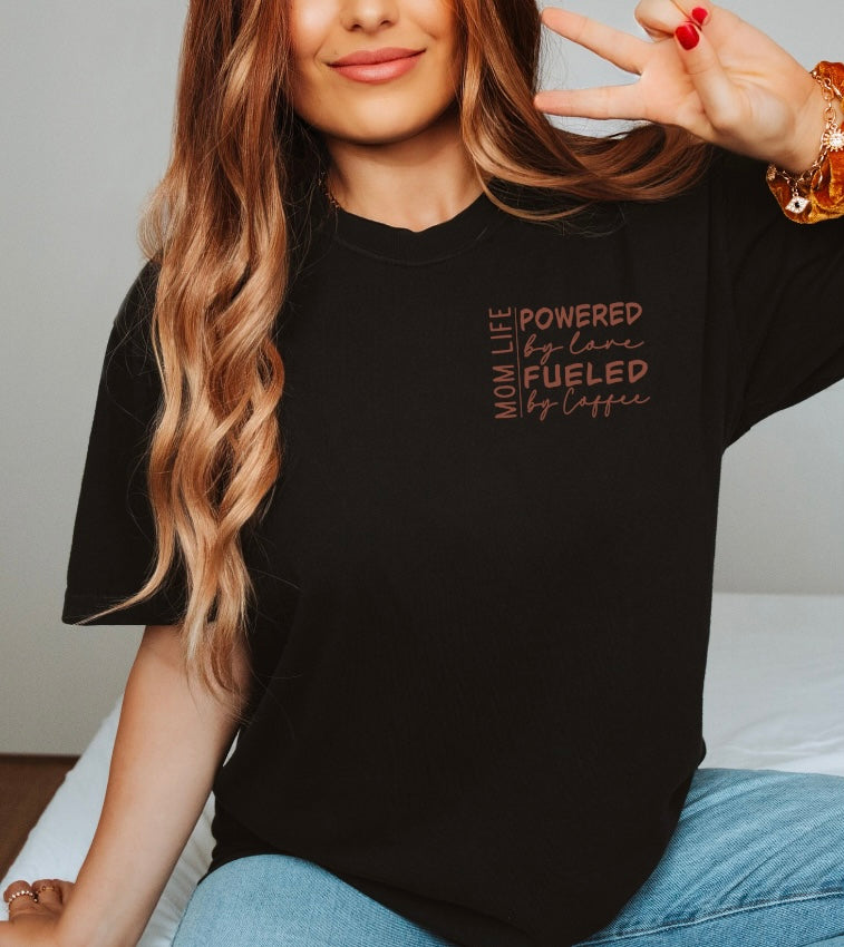 Mom Life - POWERED by love FUELED by coffee Tee