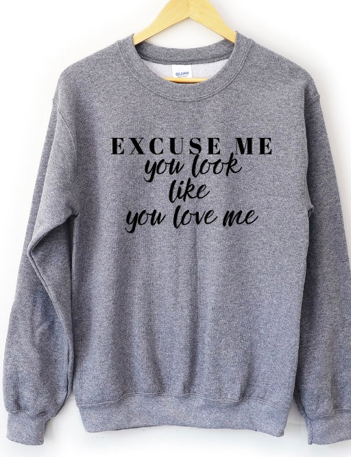 Excuse Me You Look Like You Love Me Crewneck