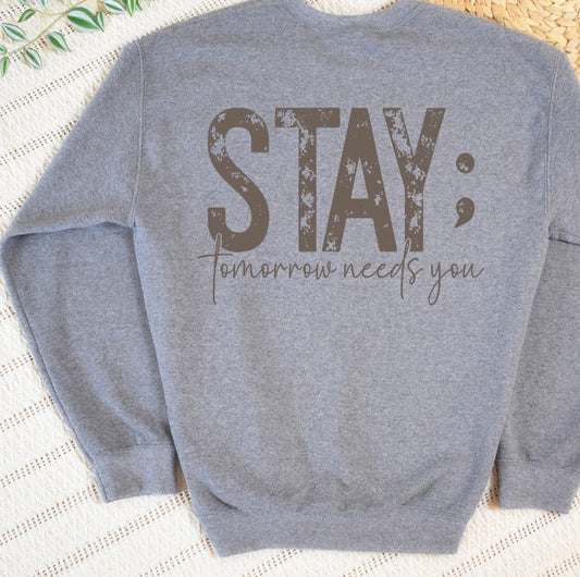 Stay ; Tomorrow Needs You Crewneck