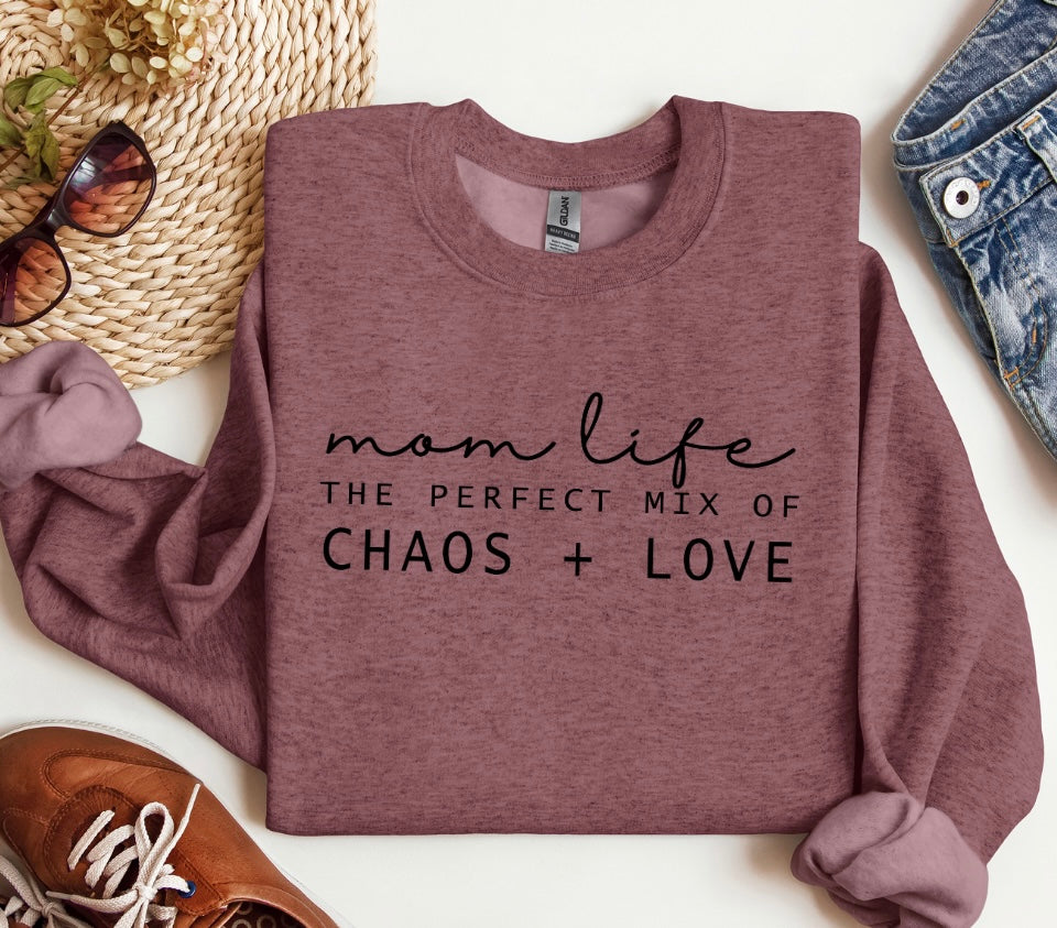 Mom Life - The Perfect Mix of Chaos + Love Crewneck