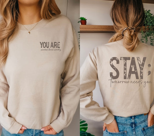 Stay ; Tomorrow Needs You Crewneck