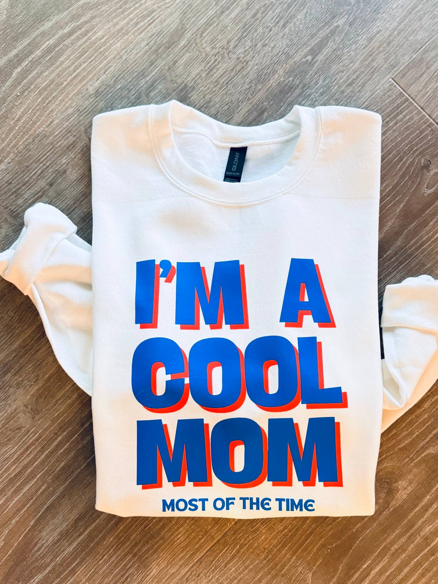 I'm A Cool Mom Most Of The Time Crewneck