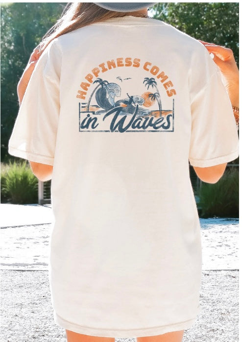 Happiness Comes In Waves Tee