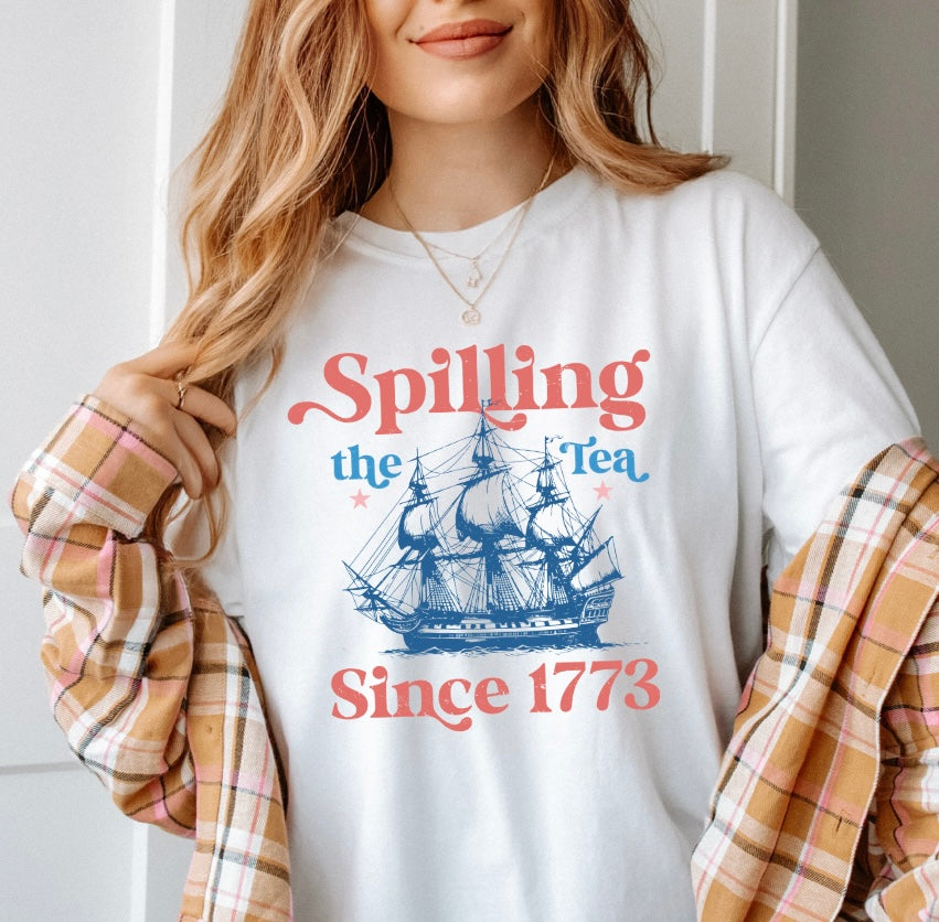 Spilling The Tea Since 1773 Tee