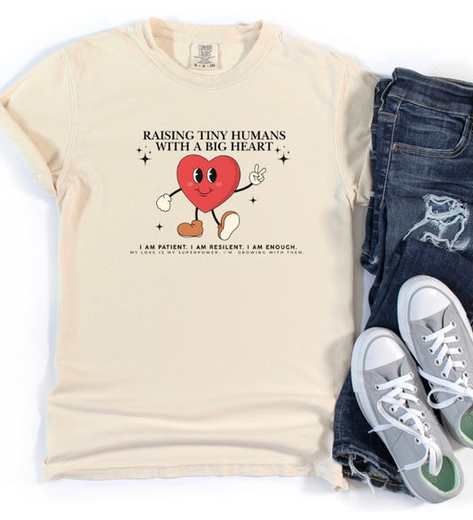 Raising Tiny Humans With A Big Heart Tee