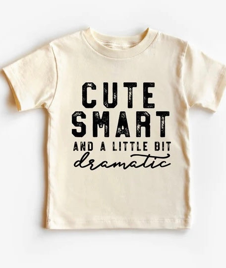 Cute Smart And A Little Dramatic Kids Tee